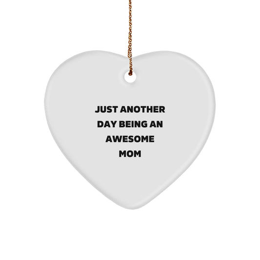 Funny Heart Ornament, Just Another Day Being An Awesome Mom, Gifts from Family to Mom for Christmas - Image 1