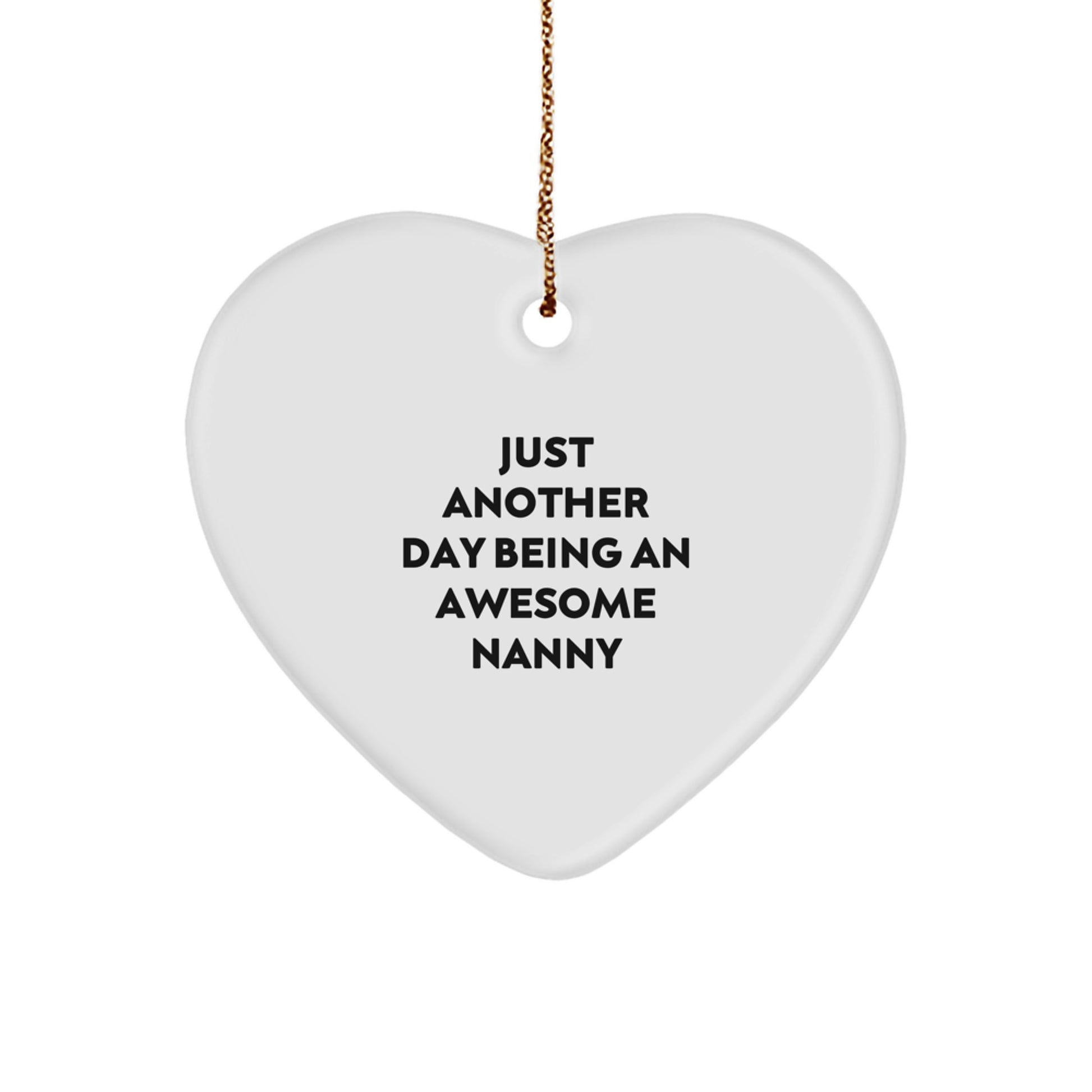 Funny Nanny Gifts from Family Members, Heart Ornament for Nanny, Funny Quote Just Another Day Being An Awesome Nanny Christmas Unique Gifts - Image 1