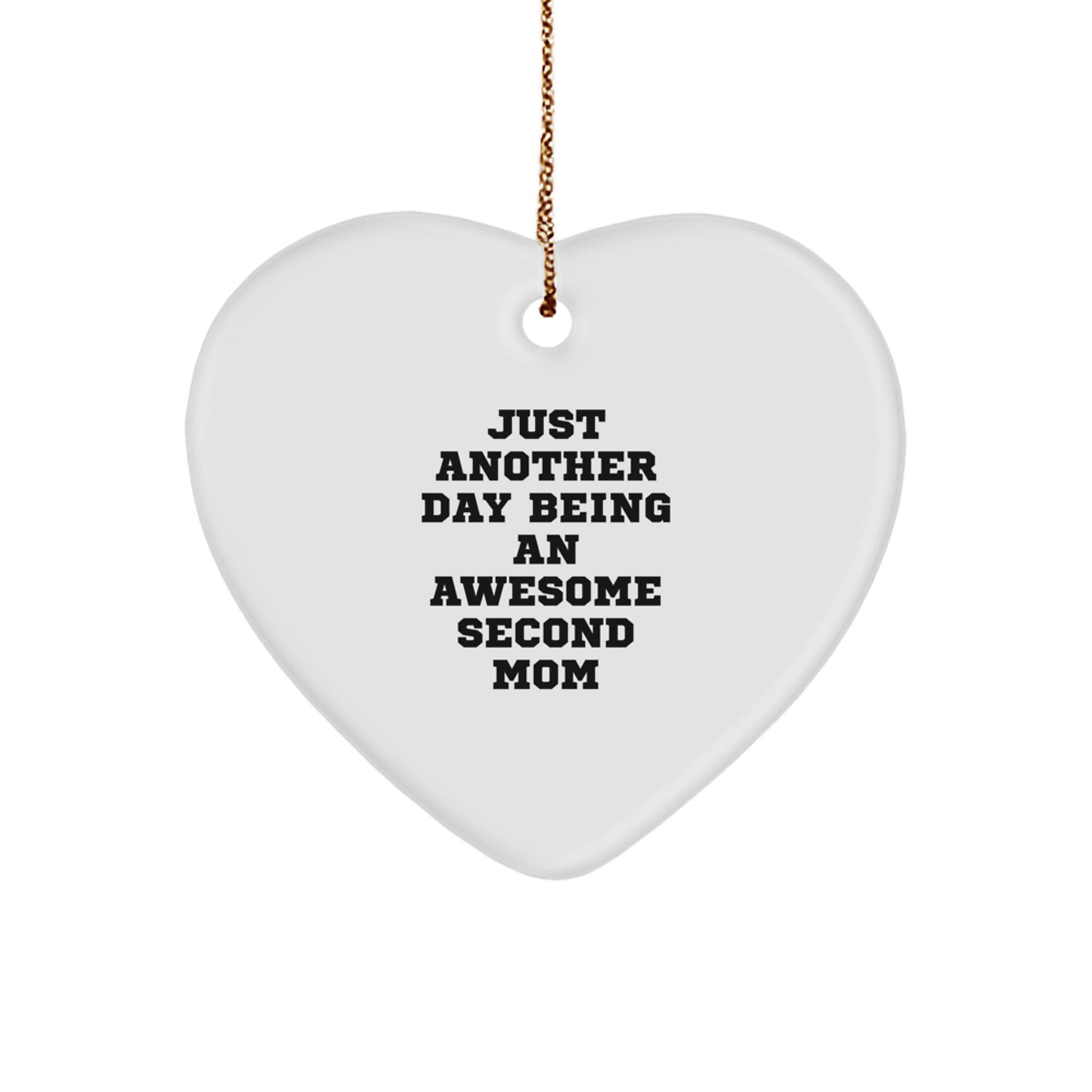 Funny Second Mom Gifts, Heart Ornament, Just Another Day Being An Awesome Second Mom, Christmas Unique Gifts from Family to Second Mom - Image 1