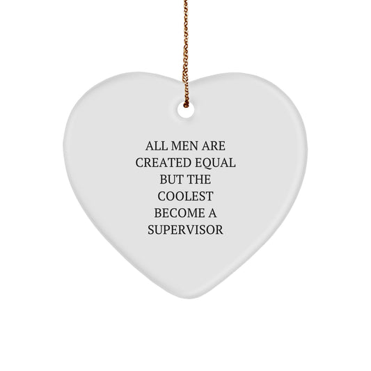 Funny Supervisor Gifts for Men, Heart Ornament with Cool Quote All Men Are Created Equal But The Coolest Become A Supervisor, Christmas Unique Gifts from Friends - Image 1