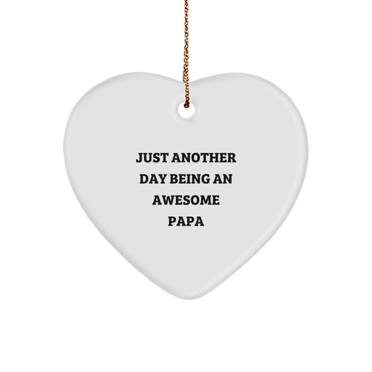Christmas Unique Gifts for Papa, Heart Ornament 'Just Another Day Being An Awesome Papa' Funny Quote, Gifts from Men, Family, Friends - Image 1