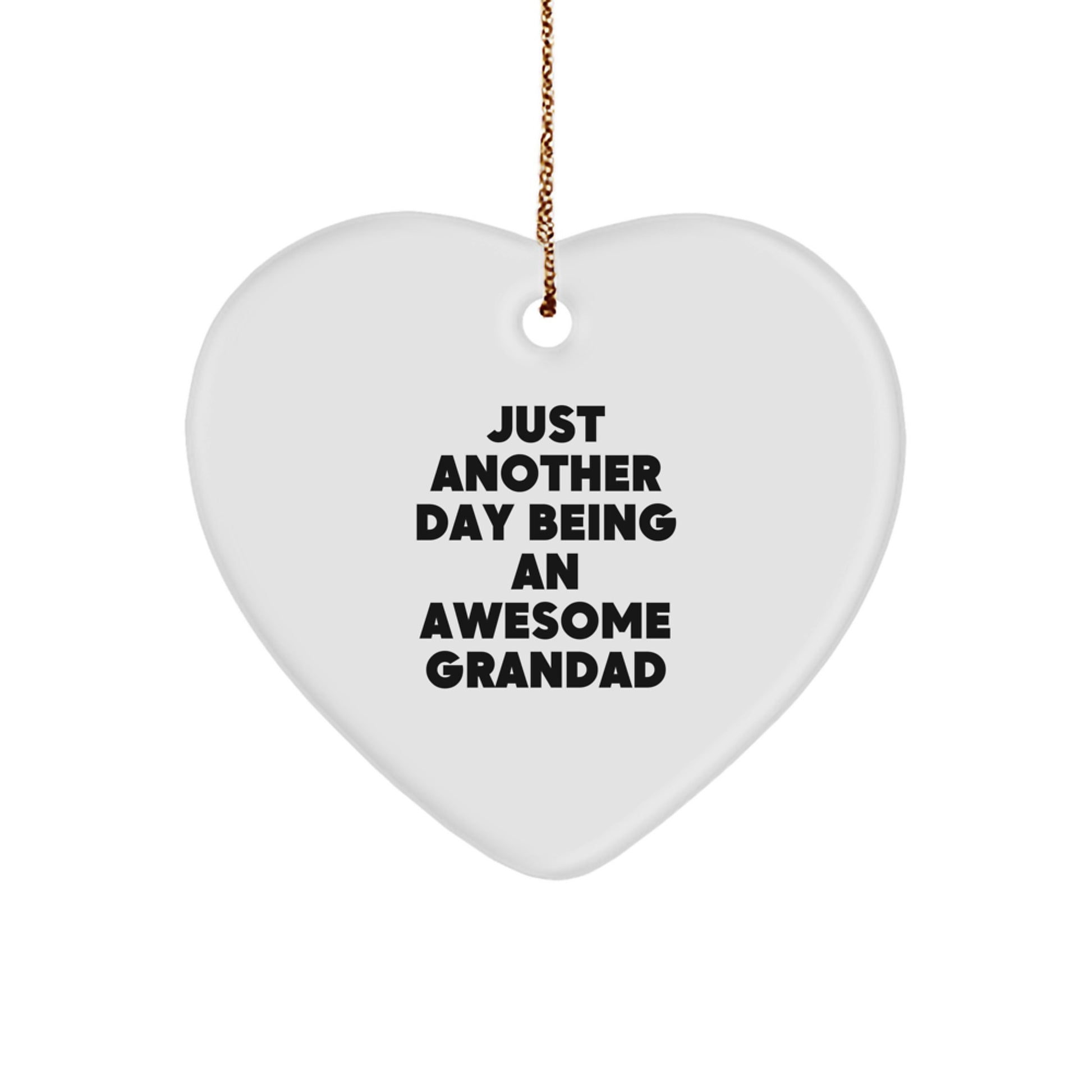 Grandad Gifts, Funny Heart Ornament, Gifts from Family, for Grandad - 'Just Another Day...' Christmas Unique - Image 1