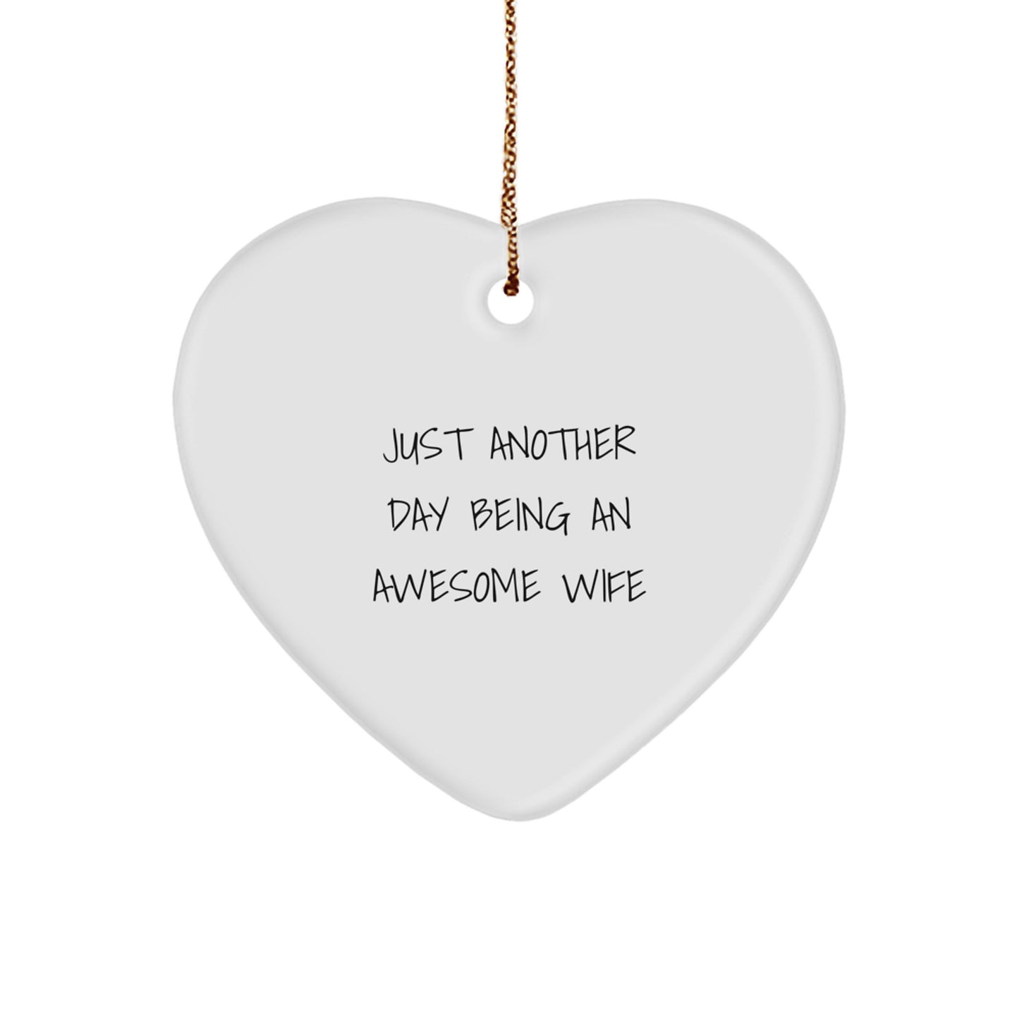 Funny Wife Heart Ornament Gifts from Men to Wife - Just Another Day Being An Awesome Wife - Image 1