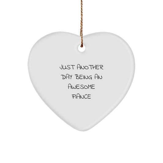 Gifts from Men to Fiance, Heart Ornament for Him with Funny Quote 'Just Another Day Being An Awesome Fiance', Christmas Unique Gifts - Image 1