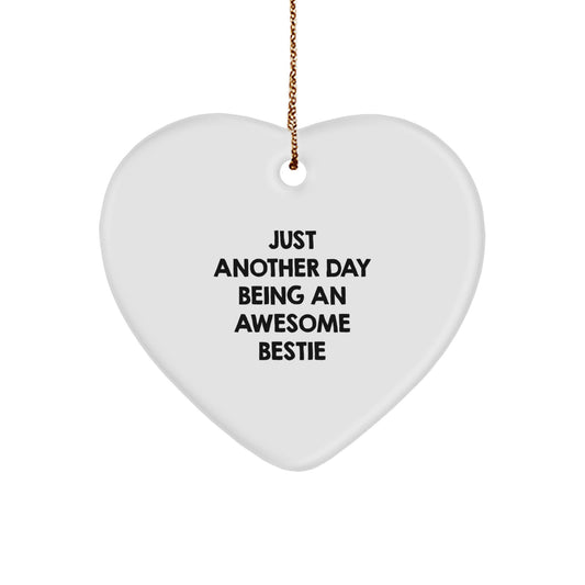 Funny Bestie Gifts from Friends for Christmas - Heart Ornament with 'Just Another Day Being An Awesome Bestie' Quote - Image 1