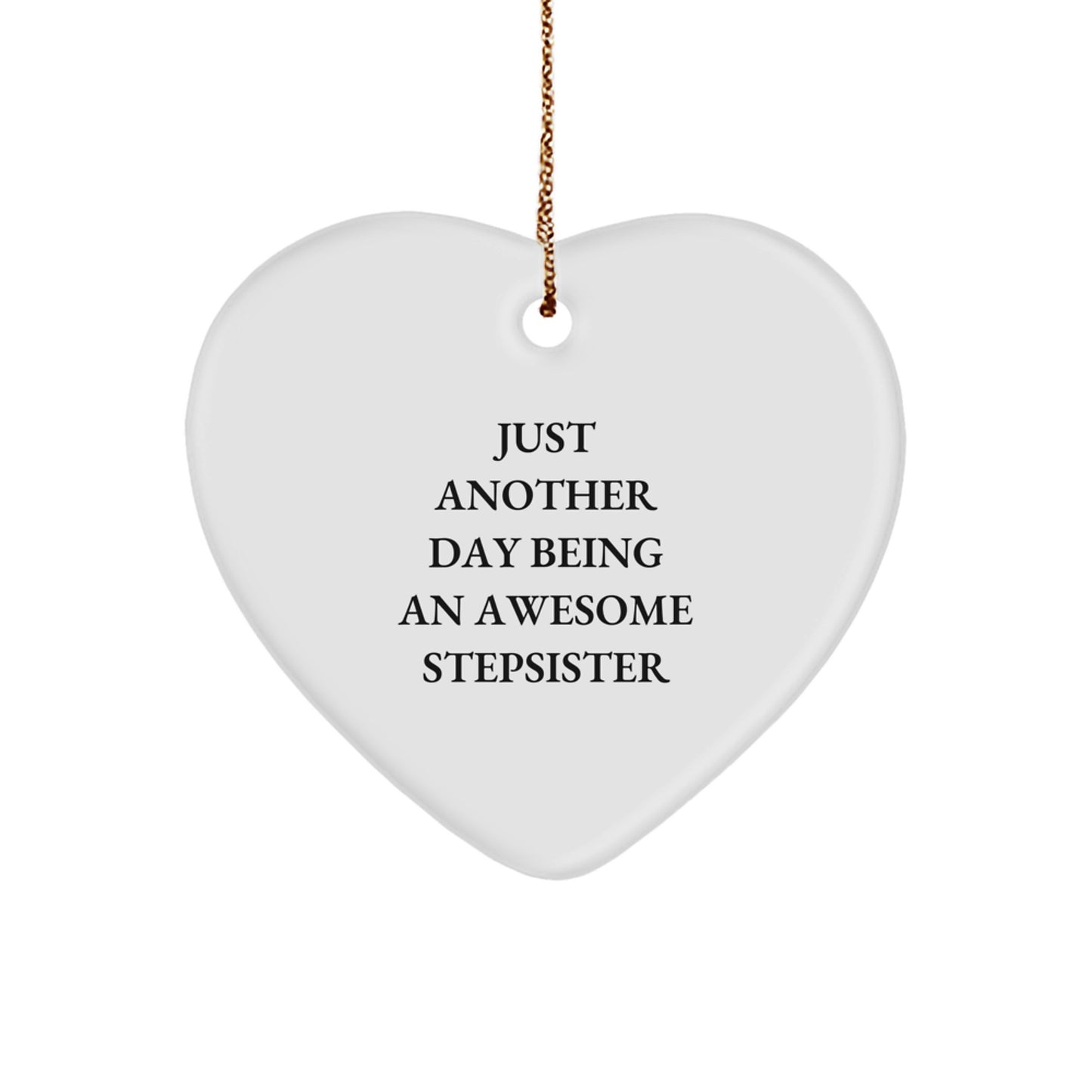 Funny Stepsister Gifts from Family Members, Heart Ornament with Just Another Day Quote, Perfect Christmas Unique Gifts for Stepsister - Image 1