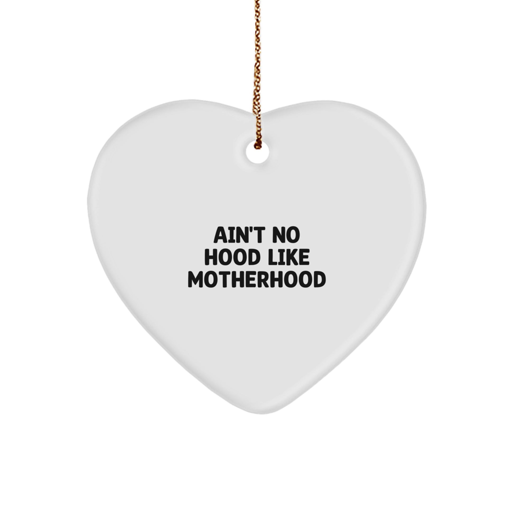 Funny Mom Gifts from Men, Christmas Unique Gifts for Mom, Heart Ornament 'Ain't No Hood Like Motherhood' - Image 1