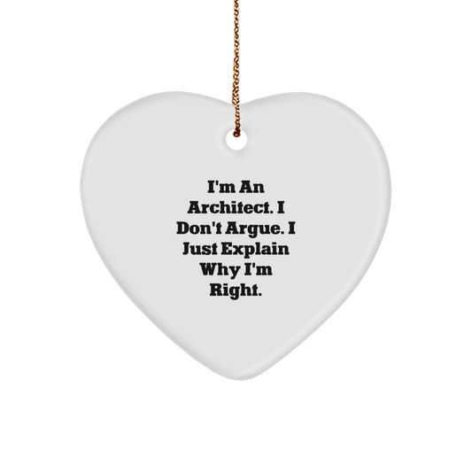 Funny Architect Gifts for Friends from Women - Heart Ornament 'I'm An Architect, I Don't Argue' - Image 1