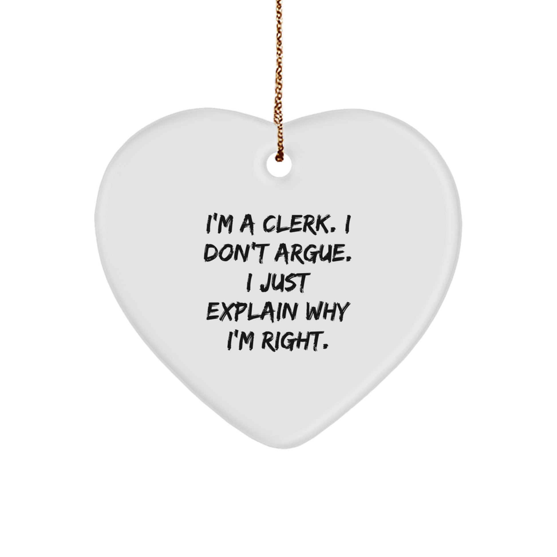 Clerk Heart Ornament Novelty Gift – Just Explain Why I'm Right Christmas - Image 1