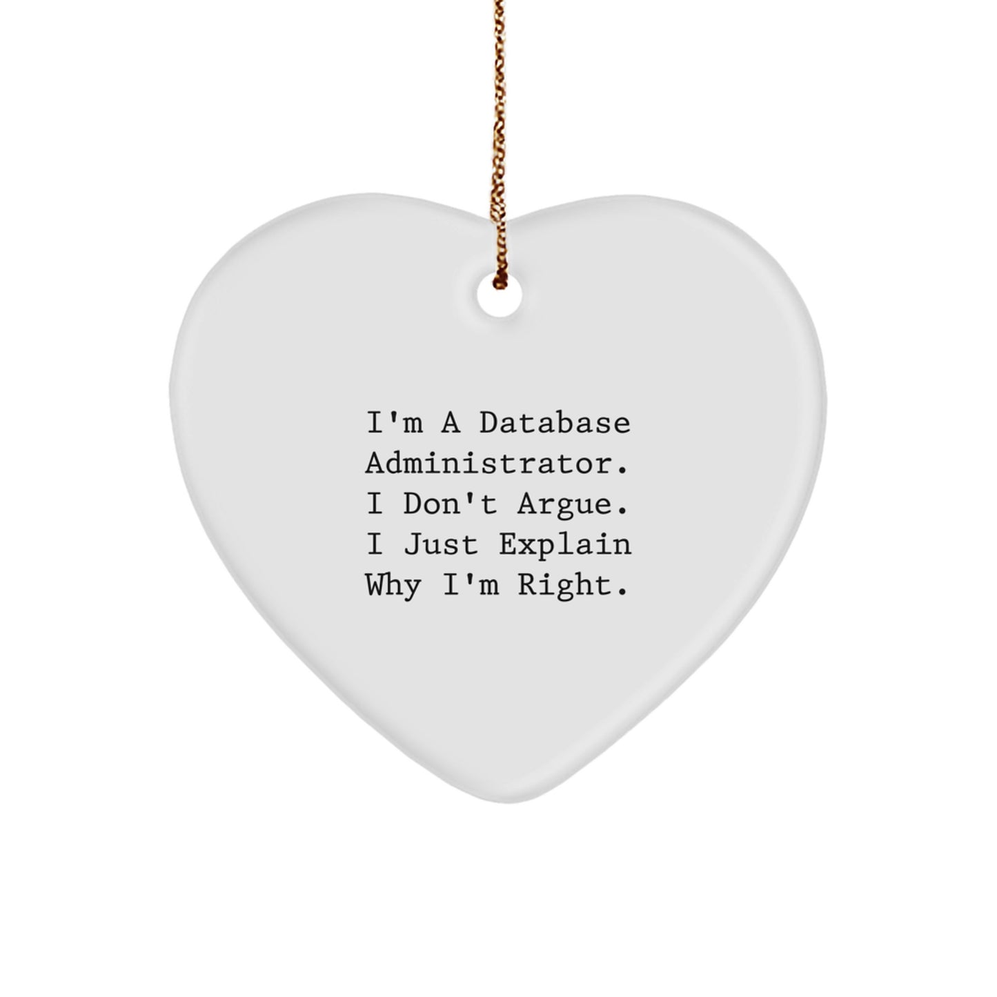 Funny Database Administrator Heart Ornament, Gifts from Friends for Christmas, 'I'm Right' Quote, Heart-Shaped, Durable MDF, White Color - Image 1