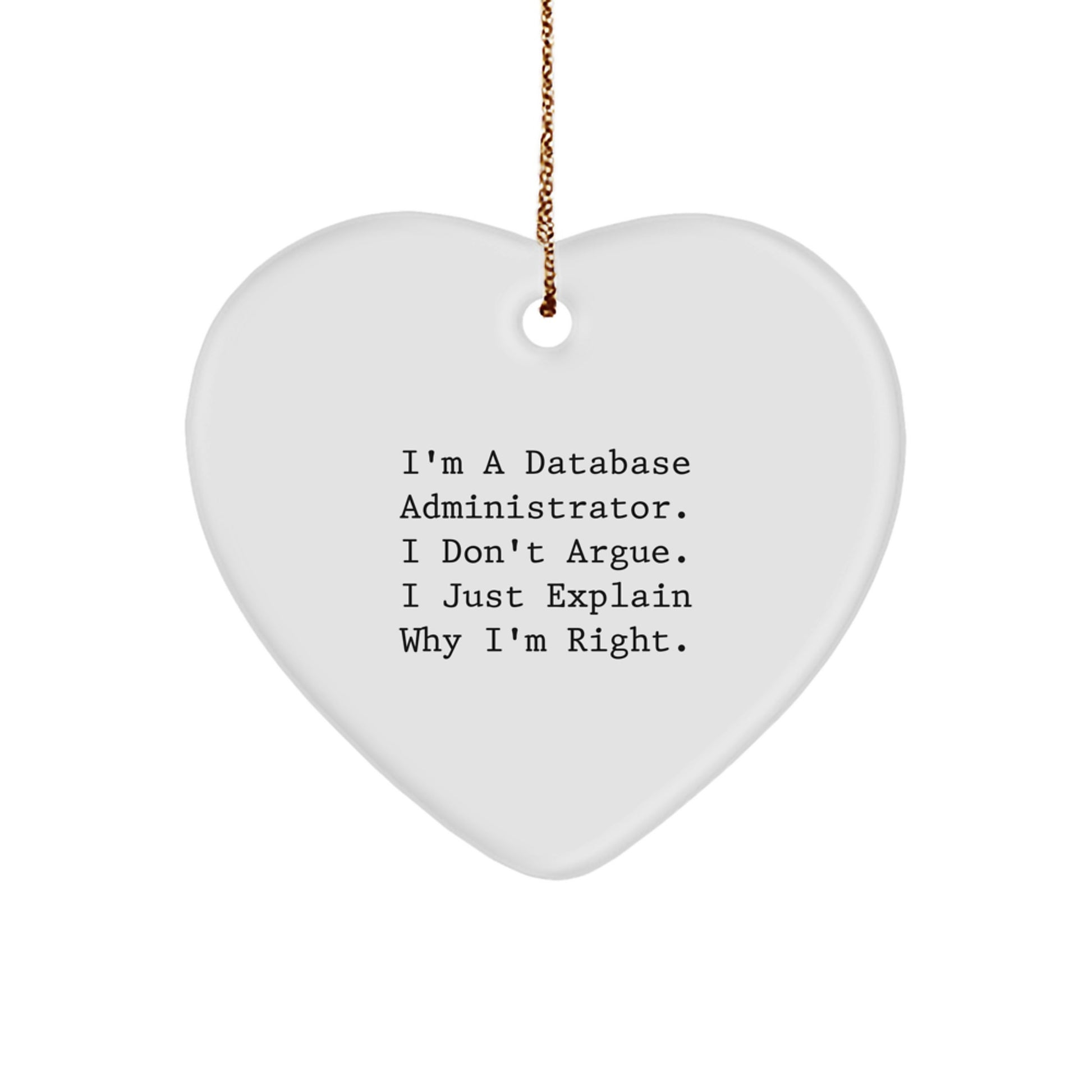 Funny Database Administrator Heart Ornament, Gifts from Friends for Christmas, 'I'm Right' Quote, Heart-Shaped, Durable MDF, White Color - Image 1