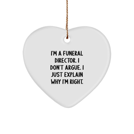 Funny Funeral Director Gifts from Family for Men - Heart Ornament 'I Don't Argue, I Just Explain Why I'm Right' Christmas Unique Gifts - Image 1