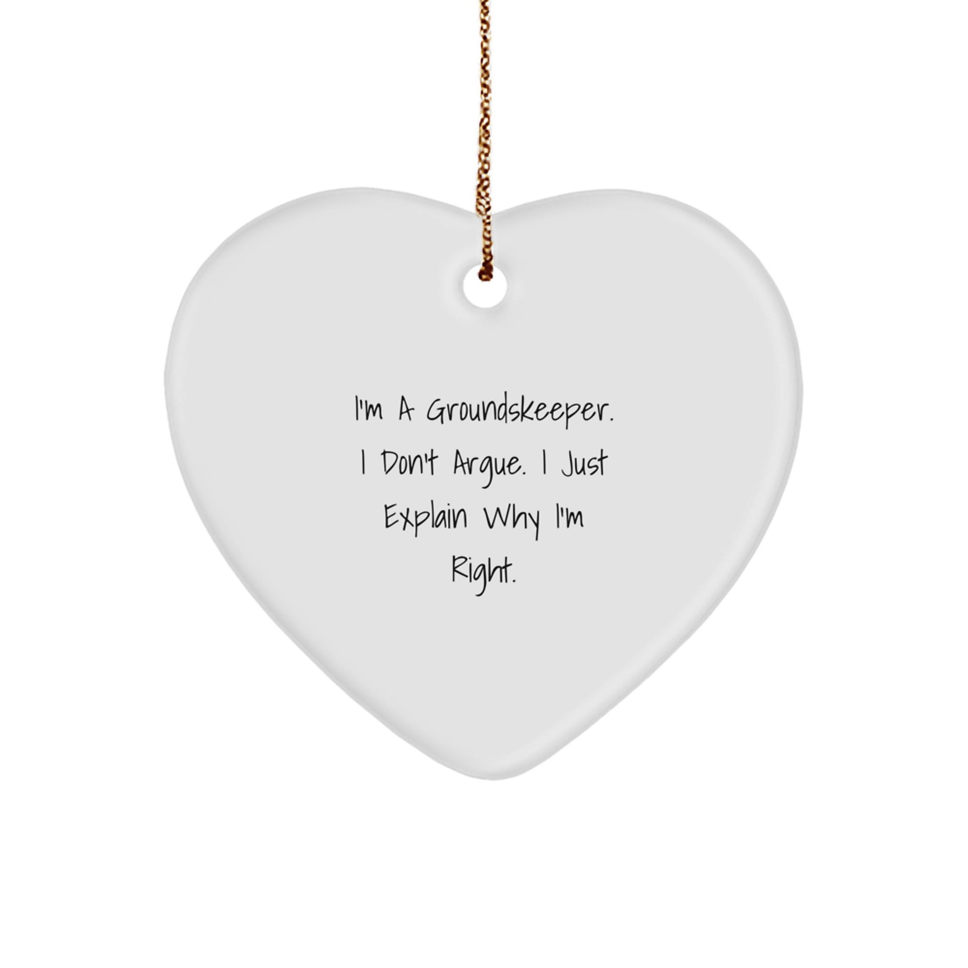 groundskeeper Gifts from Family - Funny Heart Ornament for groundskeeper Men or Women, Christmas Unique Decorations, 'I'm A groundskeeper. I Don't Argue. I Just Explain Why I'm Right.' - Image 1