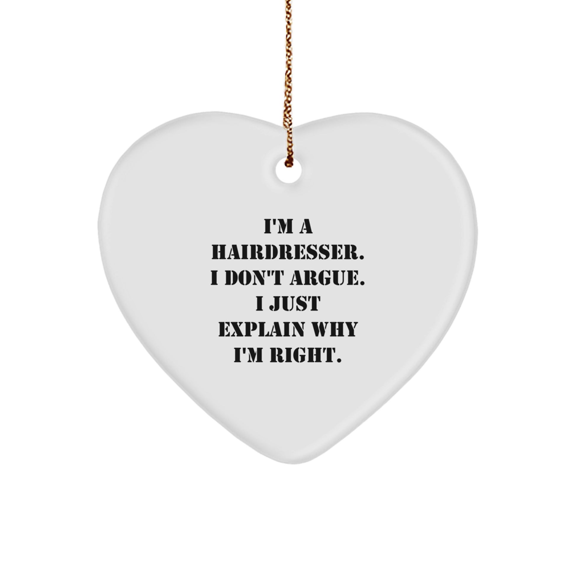 Funny Hairdresser Gifts from Friends, Christmas Unique Heart Ornament for Hairdresser, Inspirational I'm Right Quote - Image 1