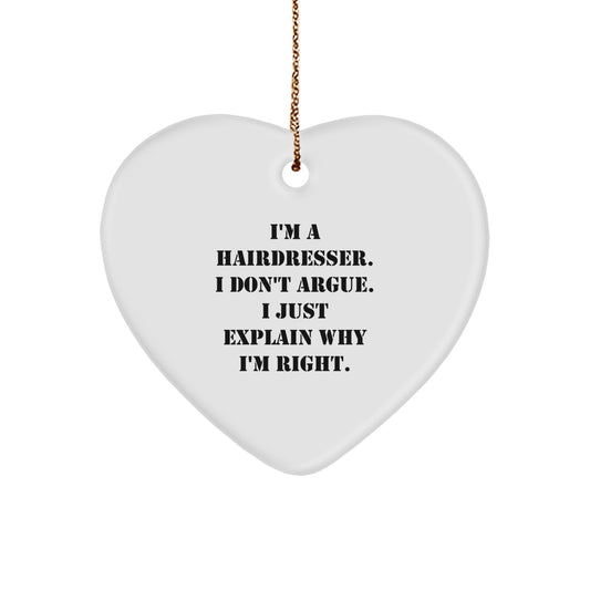 Funny Hairdresser Gifts from Friends, Christmas Unique Heart Ornament for Hairdresser, Inspirational I'm Right Quote - Image 1