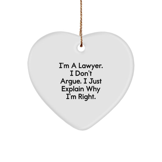 Funny Lawyer Gift, 'I Don't Argue I Just Explain Why I'm Right', Heart Ornament for Lawyer Men Women Friends Family - Image 1