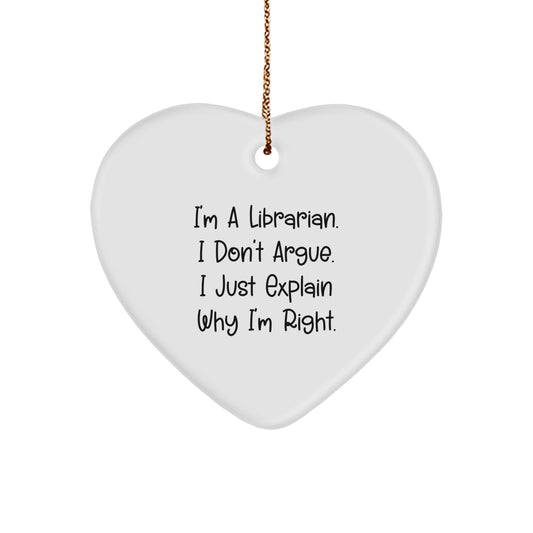 Funny Librarian Heart Ornament Gifts from Family, Friends or Coworkers for Librarian - I'm Right, Hear Me Out! - Image 1