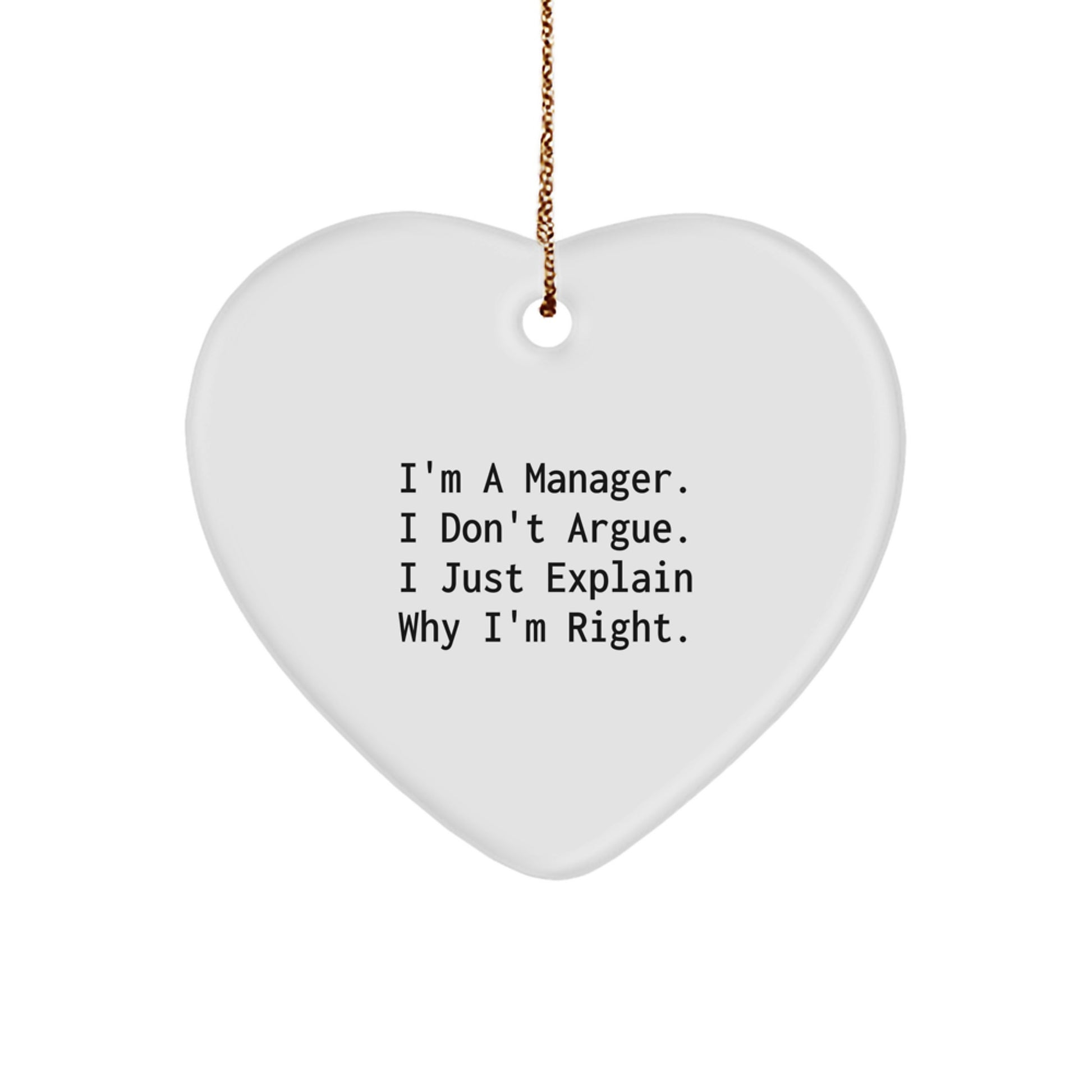Funny Manager Gifts from Family, Heart Ornament with 'I'm A Manager. I Don't Argue. I Just Explain Why I'm Right.' Quote, Christmas Unique Gifts for Manager - Image 1