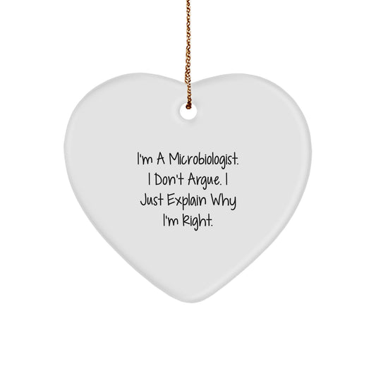 Funny Microbiologist Heart Ornament Gifts from Friends for Men and Women - I'm A Microbiologist. I Don't Argue. I Just Explain Why I'm Right. Christmas Unique Ornaments - Image 1