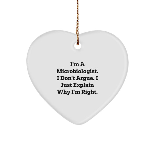 Funny Microbiologist Gifts for Men - I'm A Microbiologist. I Don't Argue. I Just Explain Why I'm Right. Heart Ornament, Christmas Unique Gifts from Friends - Image 1