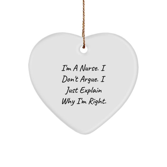 Funny Nurse Heart Ornament Gifts from Men to Nurse, Perfect Unique Christmas Unique Gifts for Women, Heart Shaped Ornament with 'I'm A Nurse. I Don't Argue. I Just Explain Why I'm Right.' Quote - Image 1
