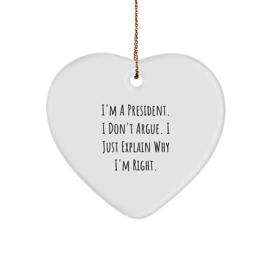 Funny President Gifts, Heart Ornament for the President Who Explains Why He's Right, Unique Christmas Unique Gifts from Friends to President - Image 1