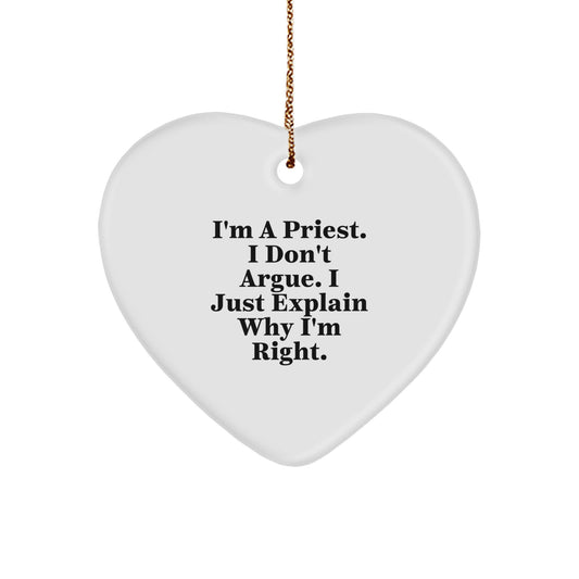 Funny Priest Gifts for Men, Heart Ornament with Quote 'I'm A Priest. I Don't Argue. I Just Explain Why I'm Right.', Christmas Unique Gifts from Friends to Priest - Image 1