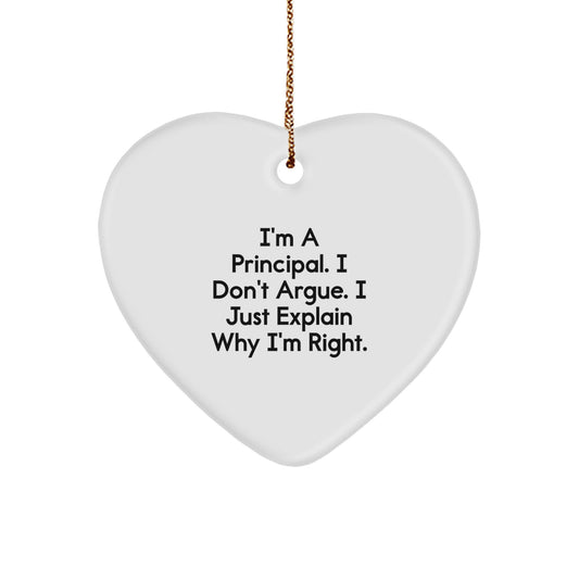 Funny Principal Gifts from Men to Principal - Heart Ornament I'm Right - Unique Christmas Unique Gifts for Men Principal - Image 1