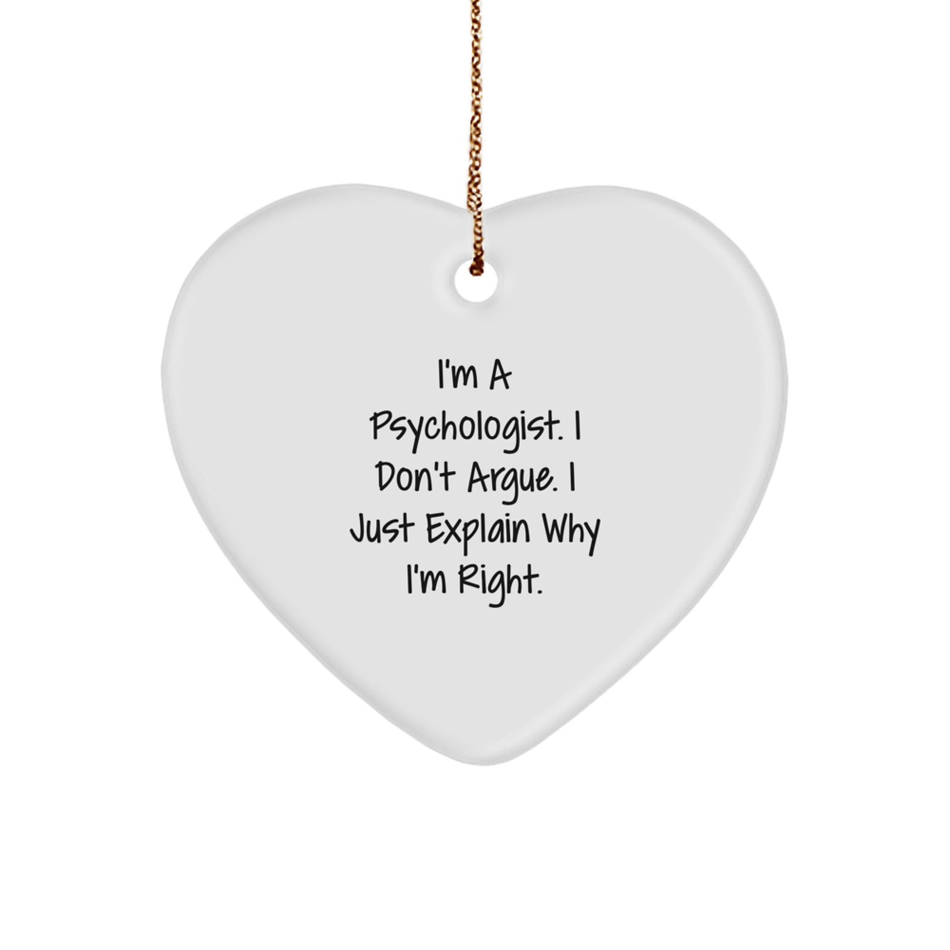 Funny Psychologist Gifts, Heart Ornament, I'm A Psychologist I Don't Argue Gifts for Women, Gifts from Family - Image 1