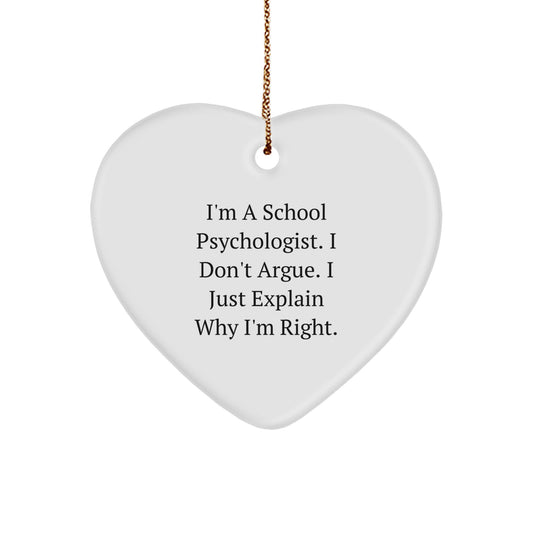 Funny School Psychologist Gifts from Men, Women, or Friends - Heart Ornament with 'I Just Explain Why I'm Right' Quote - Christmas Unique Gifts for School Psychologist - Image 1