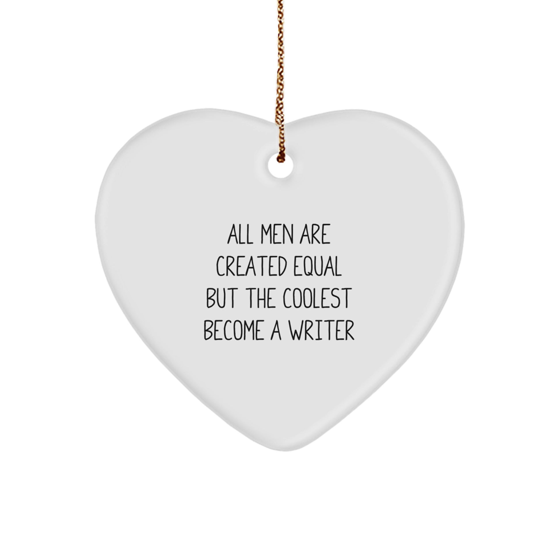 Funny Writer Gifts for Him or Her - All Men Are Created Equal But The Coolest Become A Writer Heart Ornament, Christmas Unique Presents from Friends to Coworkers, Family - Image 1