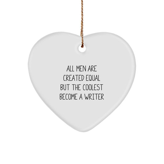 Funny Writer Gifts for Him or Her - All Men Are Created Equal But The Coolest Become A Writer Heart Ornament, Christmas Unique Presents from Friends to Coworkers, Family - Image 1