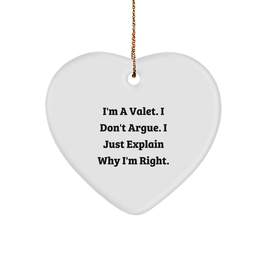 Funny Valet Gifts from Men to Men - 'I'm A Valet. I Don't Argue. I Just Explain Why I'm Right.' Heart Ornament for Christmas Unique Gifts - Image 1