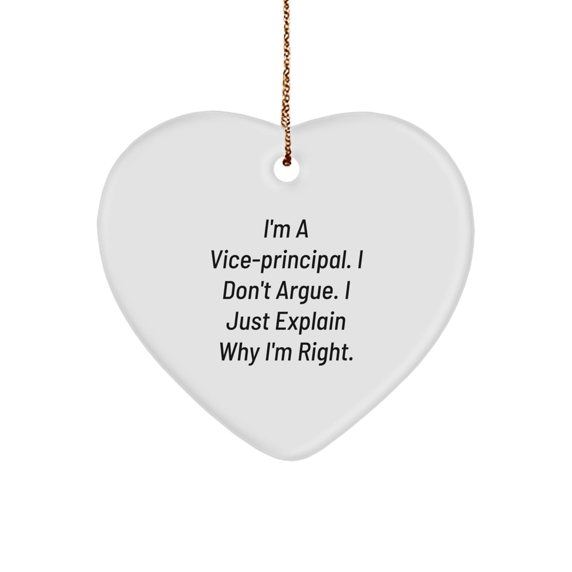 Vice-principal Gifts from Friends - Funny Heart Ornament for Christmas, 'I Don't Argue, I Just Explain Why I'm Right', Unique Gifts for Vice-principals, Men, Family, and Coworkers - Image 1