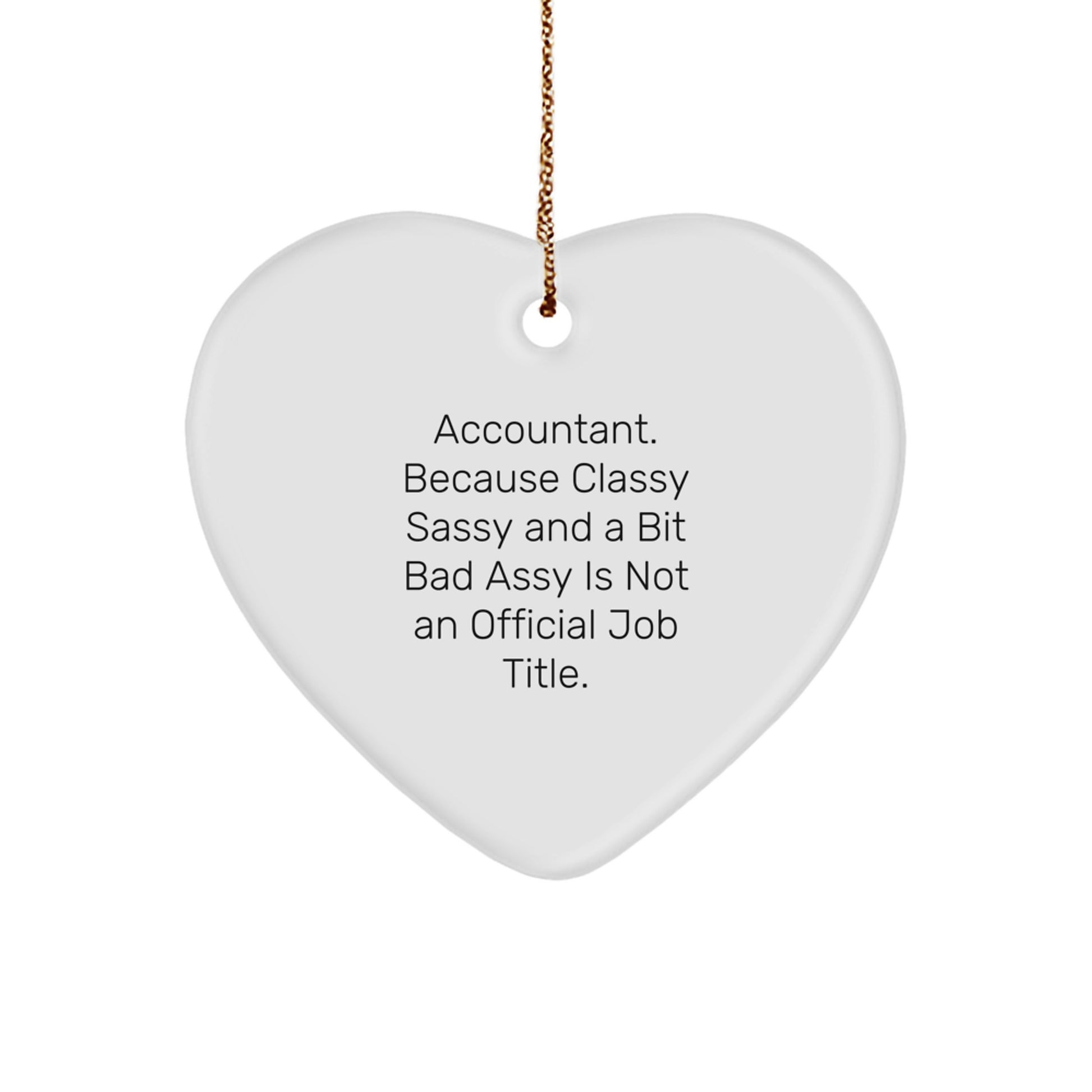 Funny Accountant Gifts, Heart Ornament with Quote 'Classy Sassy And A Bit Fearlessy', Christmas Unique Gifts from Men to Coworker Accountant - Image 1
