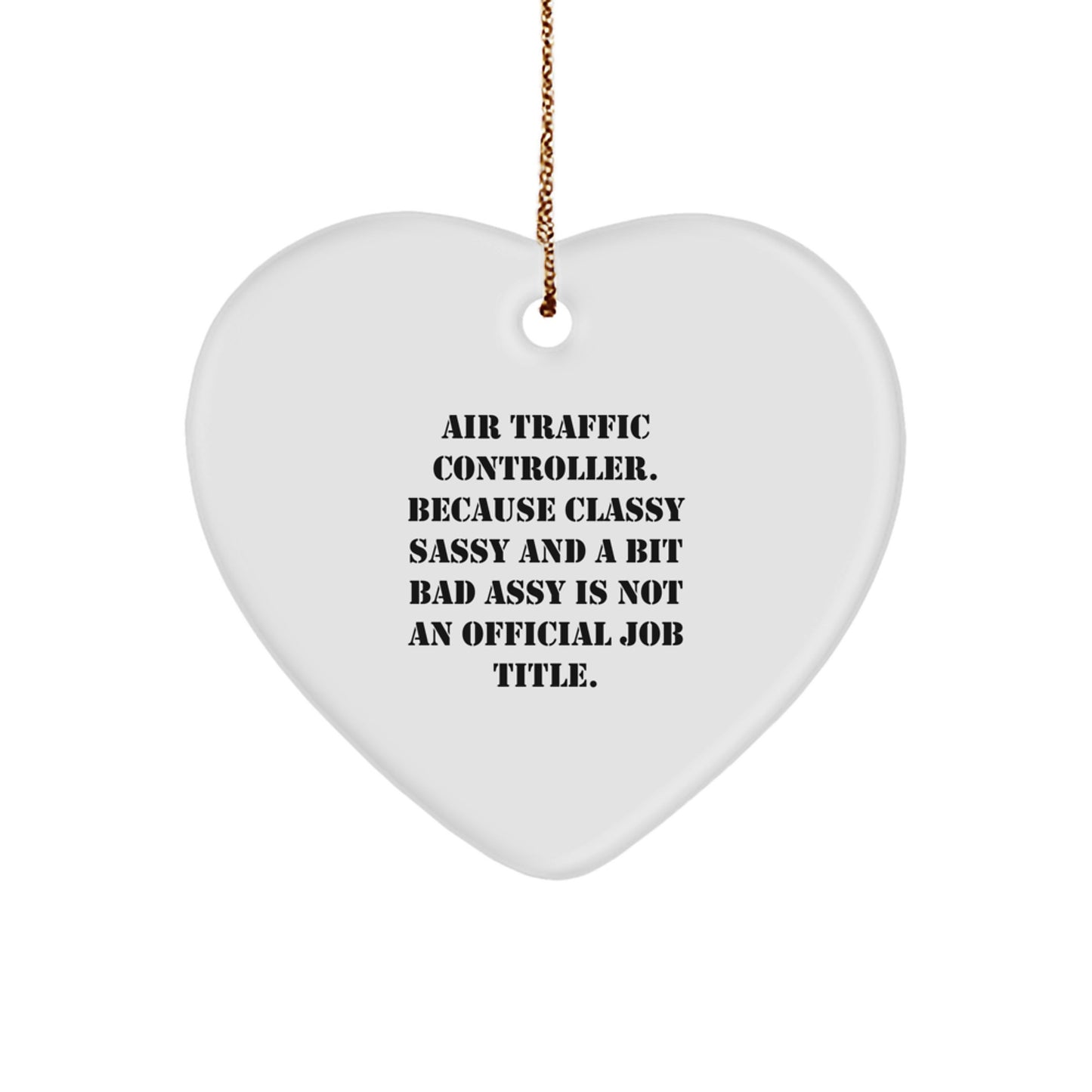 Funny Air Traffic Controller Gifts for Him, Heart Ornament with 'Classy Sassy And A Bit Fearlessy' Quote, Christmas Unique Gifts from Men - Image 1