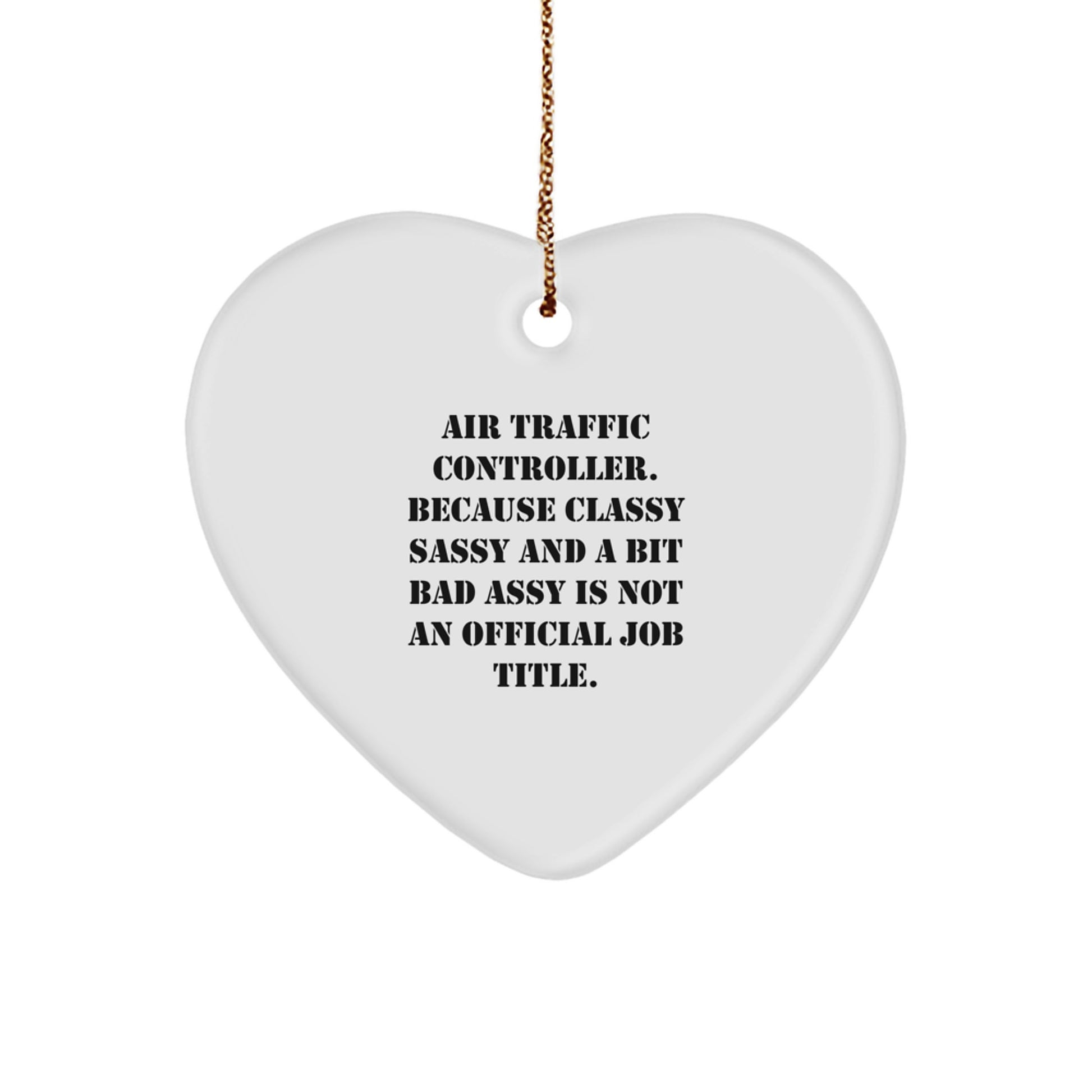Funny Air Traffic Controller Gifts for Him, Heart Ornament with 'Classy Sassy And A Bit Fearlessy' Quote, Christmas Unique Gifts from Men - Image 1