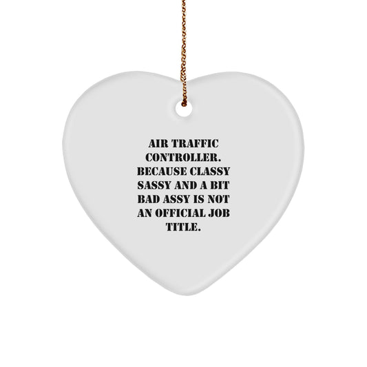 Funny Air Traffic Controller Gifts for Him, Heart Ornament with 'Classy Sassy And A Bit Fearlessy' Quote, Christmas Unique Gifts from Men - Image 1