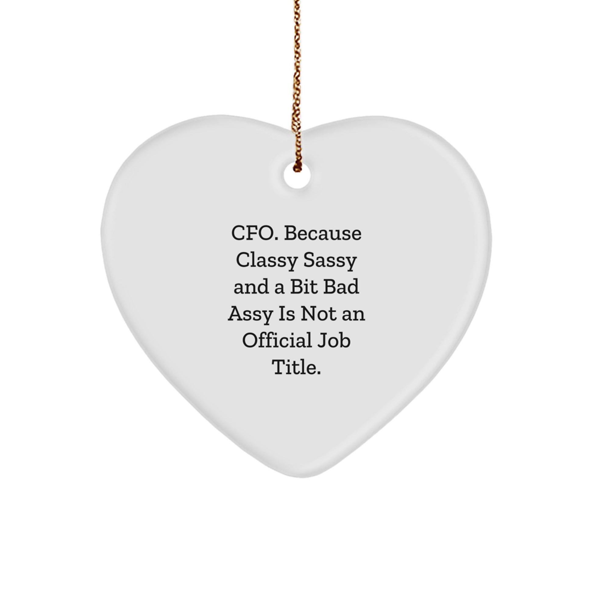 CFO Gifts, Funny Heart Ornament, 'Cfo. Because Classy Sassy And A Bit Fearlessy Is Not An Official Job Title.' Christmas Unique Gifts from Friends, Perfect for CFO - Image 1