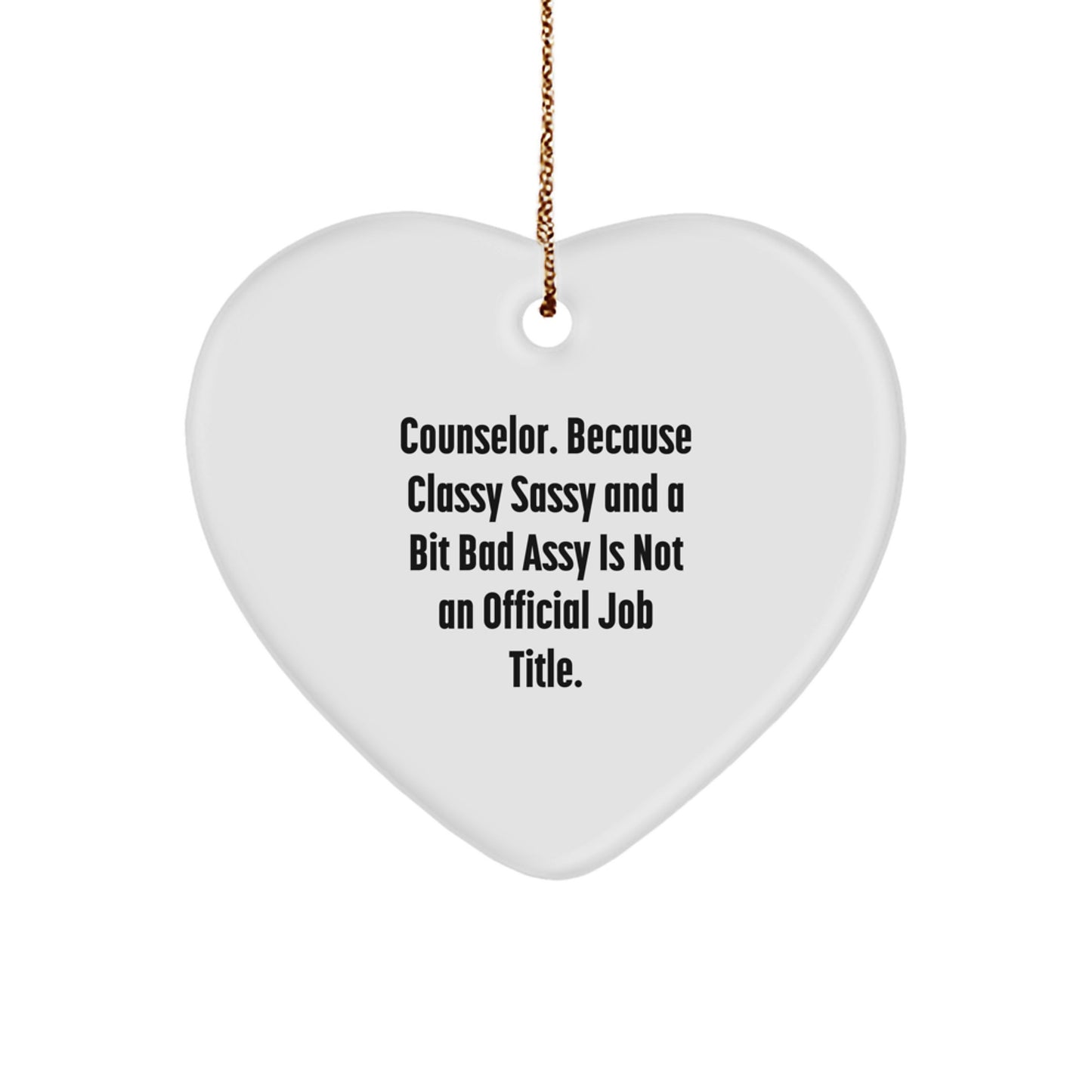 Funny Counselor Gifts from Men for Christmas Unique Gifts - 'Counselor. Because Classy Sassy And A Bit Fearlessy Is Not An Official Job Title.' Heart Ornament - Image 1