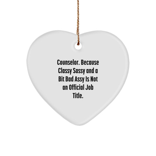 Funny Counselor Gifts from Men for Christmas Unique Gifts - 'Counselor. Because Classy Sassy And A Bit Fearlessy Is Not An Official Job Title.' Heart Ornament - Image 1