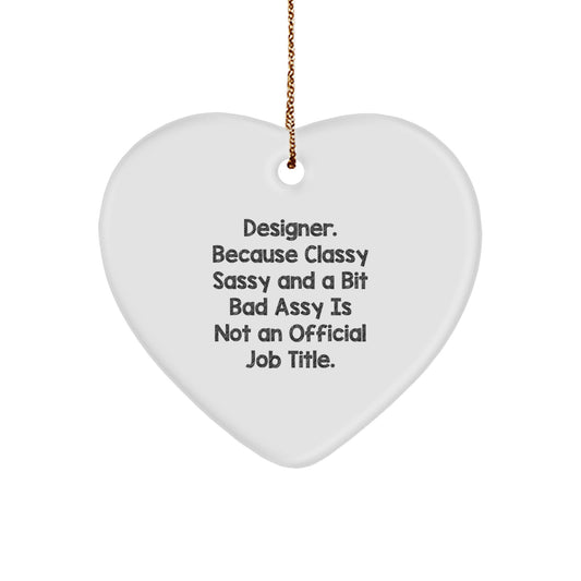 Designer Gifts from Friends, Family, or Coworkers - 'Classy Sassy And A Bit Fearlessy Is Not An Official Job Title.' Funny Heart Ornament for Men, Women, or Anyone Who Loves to Laugh - Image 1