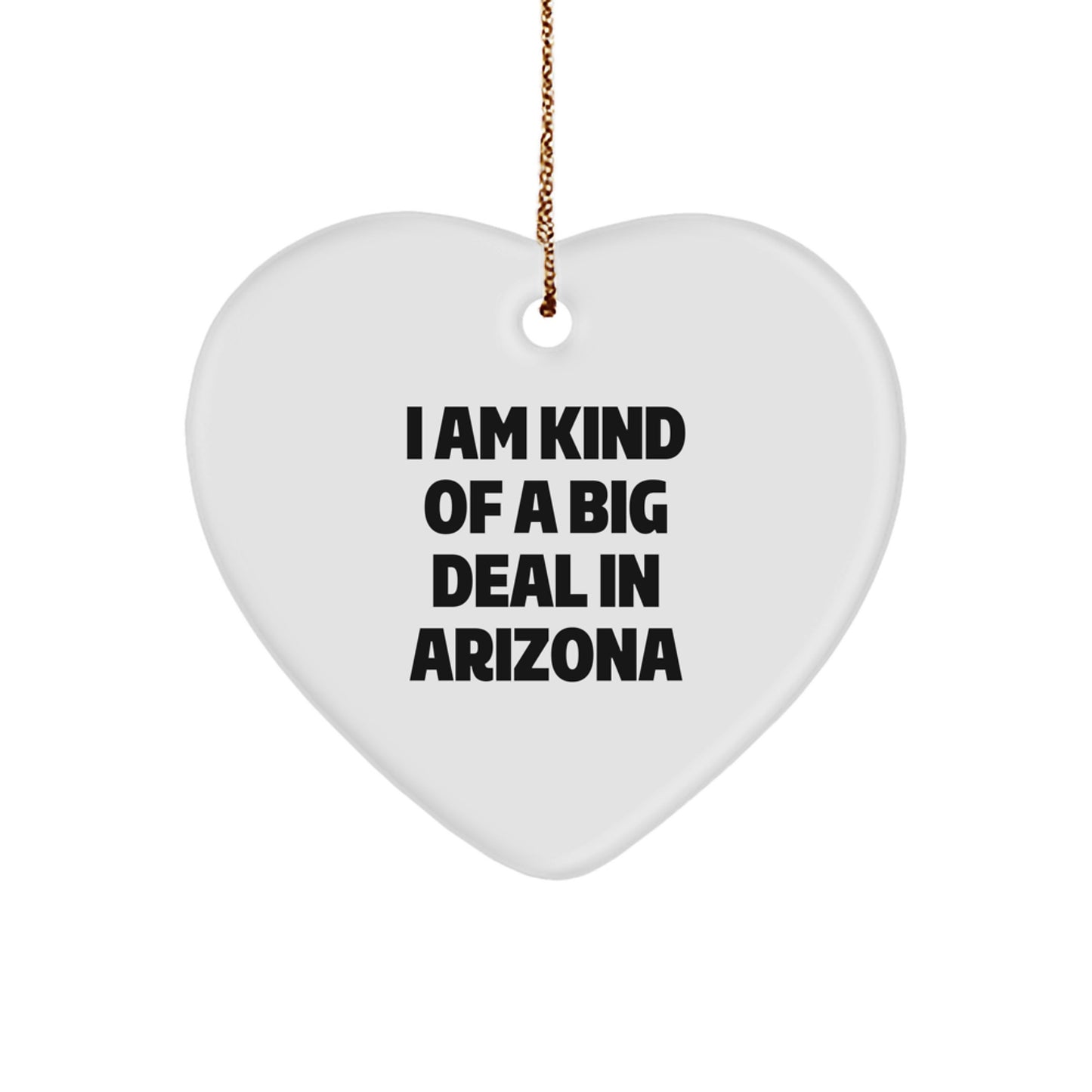 Arizona Funny Heart Ornament Gifts from Men to Friends and Family, 'I Am Kind Of A Prime Selection In Arizona' Christmas Unique Gifts - Image 1