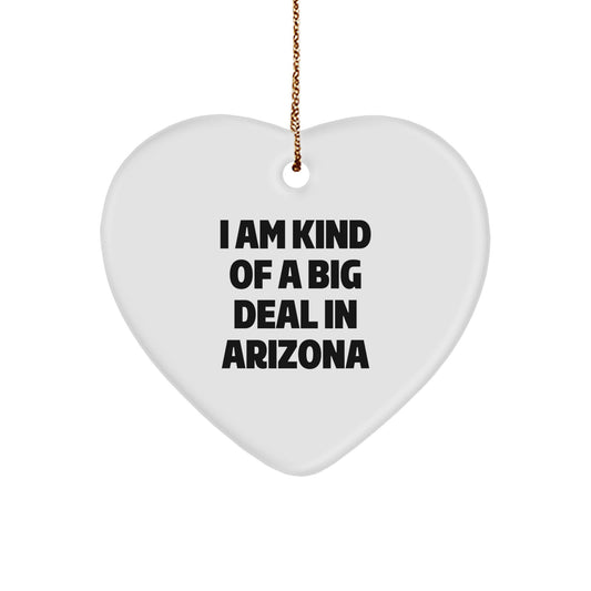 Arizona Funny Heart Ornament Gifts from Men to Friends and Family, 'I Am Kind Of A Prime Selection In Arizona' Christmas Unique Gifts - Image 1