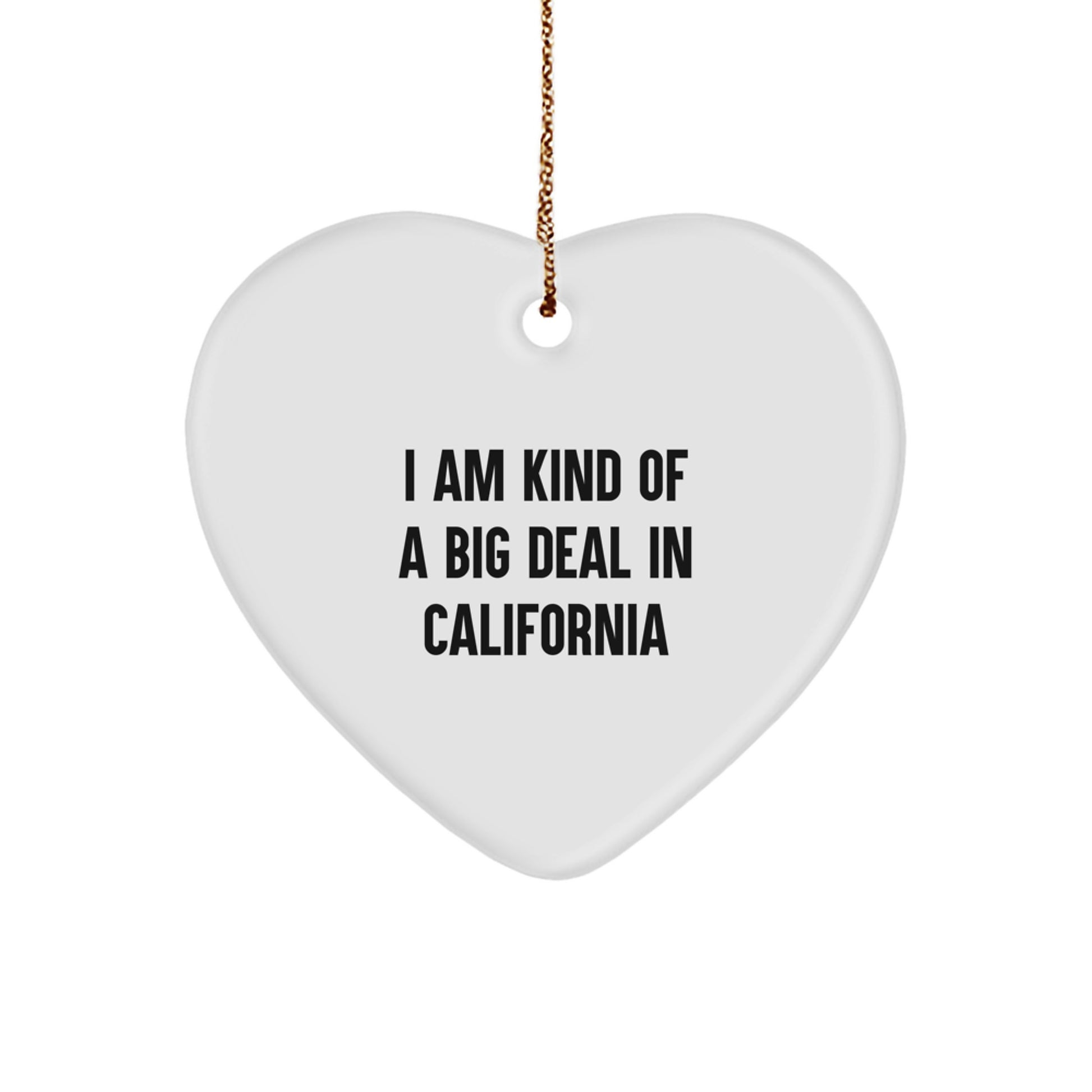 California Heart Ornament with Funny Quote 'I Am Kind Of A Prime Selection In California' Gifts for California Lovers from Friends and Family - Image 1