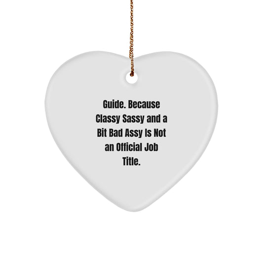 Funny Guide Gifts from Men for Christmas Unique Heart Ornament, Classy Sassy And A Bit Fearlessy Is Not An Official Job Title. Inspirational Heart Shaped Decor - Image 1
