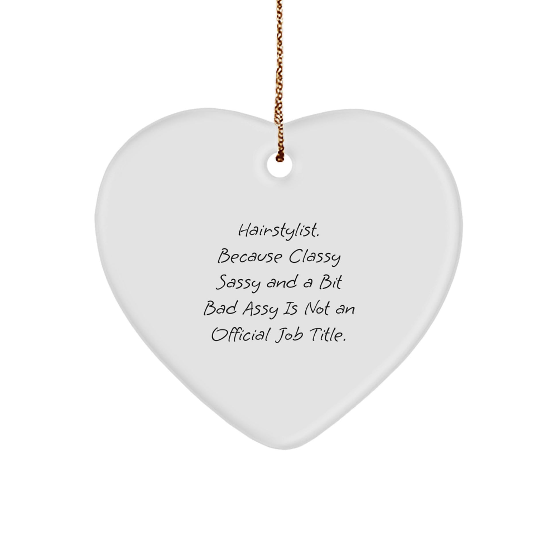 Funny Hairstylist Christmas Unique Gift, Heart Ornament for Hairstylists, Gifts from Friends for Hairstylist, Funny Quote about Hairstylist Job - Image 1