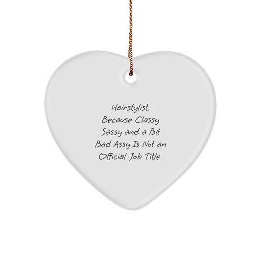 Funny Hairstylist Christmas Unique Gift, Heart Ornament for Hairstylists, Gifts from Friends for Hairstylist, Funny Quote about Hairstylist Job - Image 1