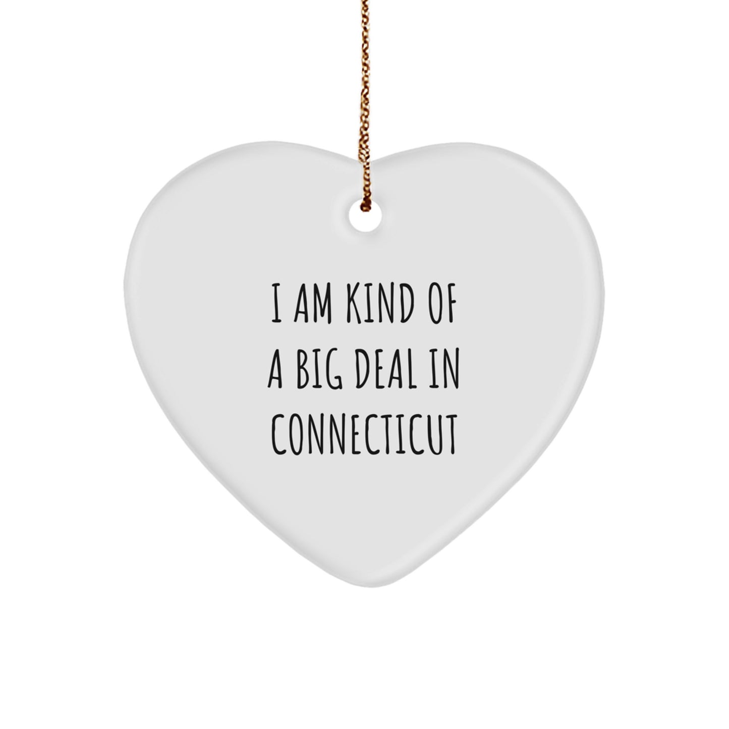 Connecticut Heart Ornament Gifts from Friends for Men and Women - Funny Quote 'I Am Kind Of A Prime Selection In Connecticut' Christmas Unique Gifts - Image 1