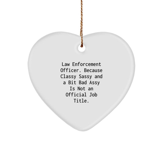 Novelty Heart Ornament – Law Enforcement Officer Quote Christmas Gift - Image 1